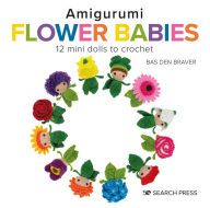Title: Amigurumi Flower Babies: 12 mini dolls to crochet, Author: Bas den Brave
