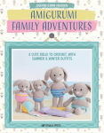 Alternative view 1 of Amigurumi Family Adventures: 4 cute dolls to crochet, with summer & winter outfits