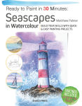 Alternative view 1 of Ready to Paint in 30 Minutes: Seascapes: Build your skills with quick & easy painting projects