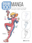 Alternative view 1 of Draw 100: Manga: From basic shapes to amazing drawings in super-easy steps