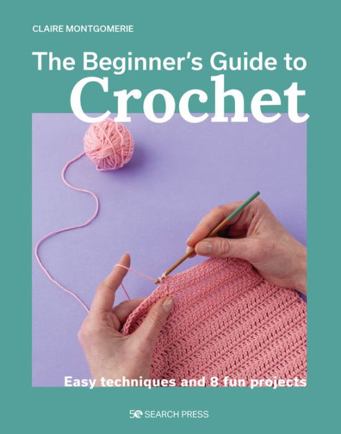 The Crochet Book: Over 130 Techniques and Stitches [Book]