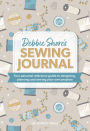 Debbie Shore's Sewing Journal: Your personal reference guide to designing, planning and sewing your own project s