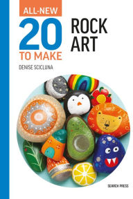 Title: All-New Twenty to Make: Rock Art, Author: Denise Scicluna