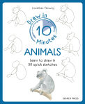 Alternative view 1 of Draw in 10 Minutes: Animals: Learn how to draw in 50 quick sketches