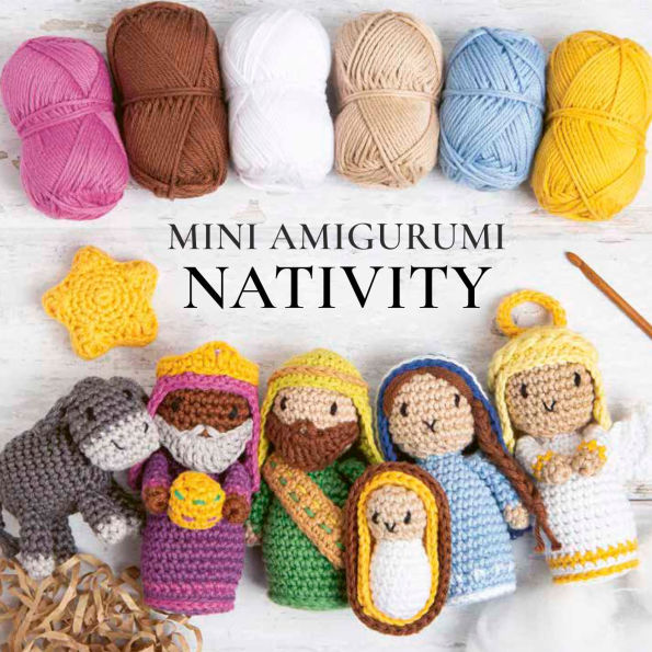 Mini Amigurumi Nativity: Crochet the Christmas story