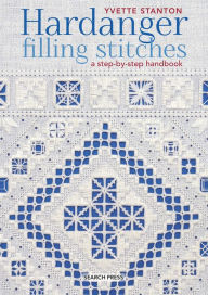 Title: Hardanger Filling Stitches: A step-by-step handbook, Author: Yvette Stanton