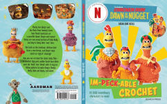 Alternative view 6 of Chicken Run: Dawn of the Nugget Im-peck-able Crochet: 10 egg-straordinary characters to make