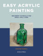 Easy Acrylic Painting: Beginner Tutorials for Small Still Lifes