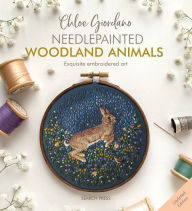 Title: Needlepainted Woodland Animals: Exquisite embroidered art, Author: Chloe Giordano