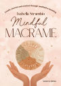 Mindful Macrame: Create, journal and unwind through meditative knotting