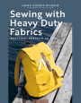 Sewing with Heavy Duty Fabrics: Practical projects to last