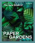 Alternative view 1 of Kew Book of Paper Gardens, The: 50 botanical paper projects to make