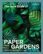 Kew Book of Paper Gardens, The: 50 botanical paper projects to make