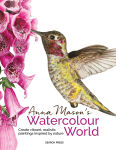 Alternative view 1 of Anna Mason's Watercolour World: Create vibrant, realistic paintings inspired by nature