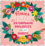 Alternative view 1 of Flower Power!: 25 Origami Projects and 200 Sheets