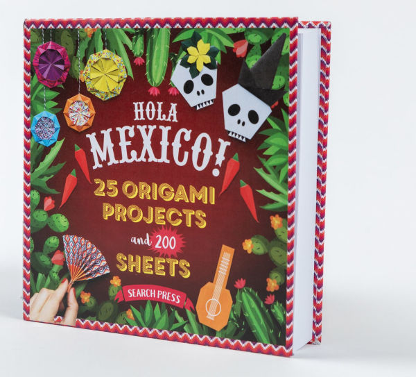 Hola Mexico!: 25 Origami Projects and 200 Sheets