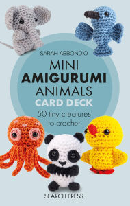 Title: Mini Amigurumi Animals Card Deck: 50 tiny creatures to crochet, Author: Sarah Abbondio