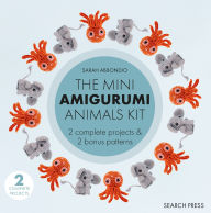 Title: Mini Amigurumi Animals Kit: 2 complete projects & 2 bonus patterns, Author: Sarah Abbondio