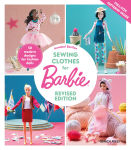 Alternative view 1 of Sewing Clothes for Barbie: 50 modern designs for fashion dolls
