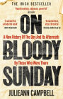 On Bloody Sunday: A New History of the Day and Its Aftermath by Those Who Were There