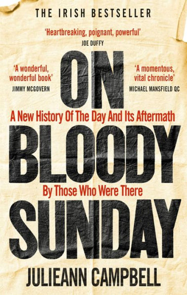 On Bloody Sunday: A New History of the Day and Its Aftermath by Those Who Were There