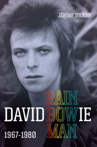 Title: David Bowie Rainbowman: 1967-1980, Author: Jérôme Soligny