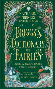 Title: Briggs's Dictionary of Fairies: Banshees, Boggarts and Other Folklore Creatures, Author: Katharine Briggs