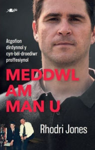 Title: Meddwl am Man U, Author: Rhodri Jones