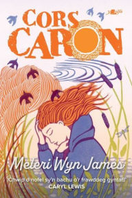 Title: Cors Caron, Author: Meleri Wyn James