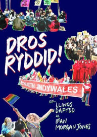 Title: Dros Ryddid - Profiadau Unigolion o Brotestio, Author: Y Lolfa