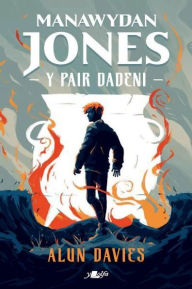Title: Manawydan Jones: Y Pair Dadeni, Author: Alun Davies