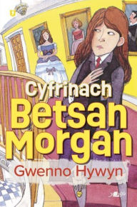 Title: Cyfrinach Betsan Morgan, Author: Gwenno Hywyn