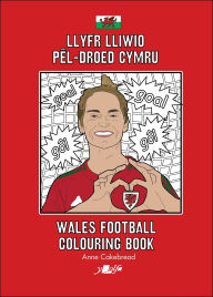 Title: Llyfr Lliwio Pêl-droed Cymru Wales Football Colouring Book NEW EDITION, Author: Anne Cakebread