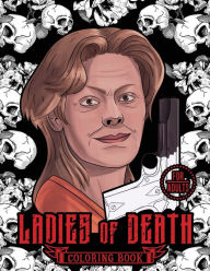 Title: Ladies of Death: The Most Famous Women Serial Killers Coloring Book. A True Crime Adult Gift. For Adults Only, Author: Blind Destiny