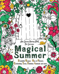 Title: Magical Summer: Anti Stress Coloring Book For Everyone. Beautiful Scenes - Sea of Flowers, Enchanting Trees, Fabulous Animals and more..., Author: Loridae Coloring