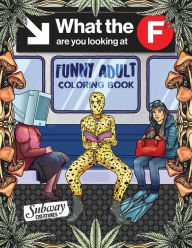 Title: Funny Adult Coloring Book: Fun White Elephant and Gag Gift for Party Lovers & Adults Relaxation filled with Weirdest People Ever Spotted Riding On The Subway, Author: Hilarious Publishing