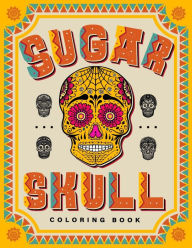 Title: SUGAR SKULL Coloring Book: 70 Plus Designs Inspired by Dï¿½a de Los Muertos - Day of the Dead - Easy Anti-Stress and Relaxation Patterns for kids and Adults, Author: Tattoo Master