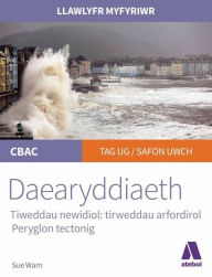 Title: Llawlyfr Myfyriwr Safon Uwch Cbac: Daearyddiaeth Tirweddau Arfordirol Peryglon Tectonig, Author: Sue Warn