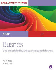 Title: CBAC Canllaw Myfyrwyr: Busnes - Dadansoddiad Busnes a Strategaeth, Author: Mark Hage