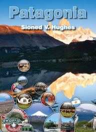Title: Cyfres Gwledydd y Byd: Patagonia, Author: Sioned V Hughes