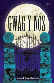 Title: Gwag y Nos, Author: Sioned Wyn Roberts