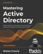 Mastering Active Directory - Third Edition: Design, deploy, and protect Active Directory Domain Services for Windows Server 2022