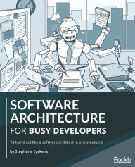 Title: Software Architecture for Busy Developers: Talk and act like a software architect in one weekend, Author: Stïphane Eyskens