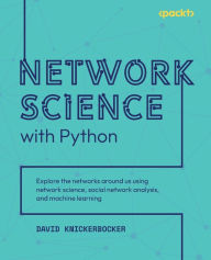 Title: Network Science with Python: Explore the networks around us using network science, social network analysis, and machine learning, Author: David Knickerbocker