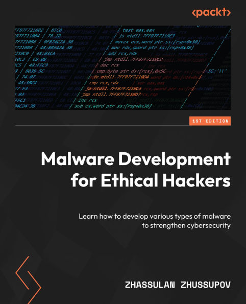 Malware Development for Ethical Hackers: Learn how to develop various types of malware to strengthen cybersecurity
