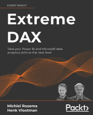 Title: Extreme DAX: Take your Power BI and Microsoft data analytics skills to the next level, Author: Michiel Rozema