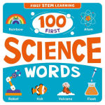 Alternative view 1 of 100 First Science Words: STEM Picture Dictionary