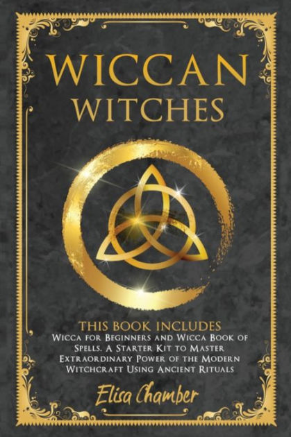 Wiccan Witches Bible: This Book Includes: Wicca For Beginners And Wicca ...