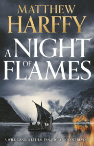 Title: A Night of Flames, Author: Matthew Harffy