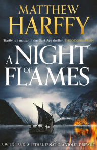Title: A Night of Flames, Author: Matthew Harffy